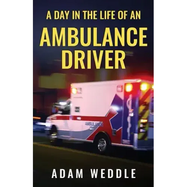 A Day In The Life Of An Ambulance Driver: The Good, The Bad and The Stupid