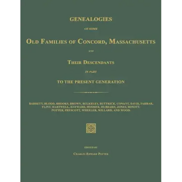 Genealogies of Some Old Families of Concord, Massachusetts and Their Descendants in Part to the Present Generation