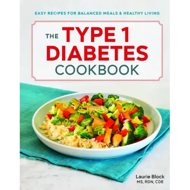The Type 1 Diabetes Cookbook: Easy Recipes for Balanced Meals and Healthy Living