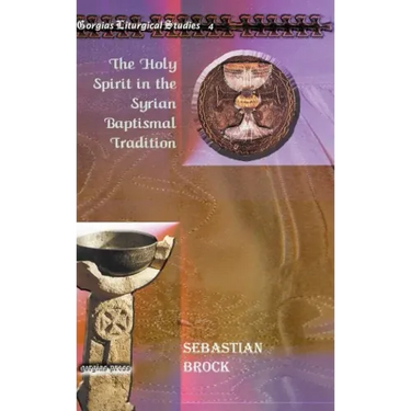 The Holy Spirit in the Syrian Baptismal Tradition