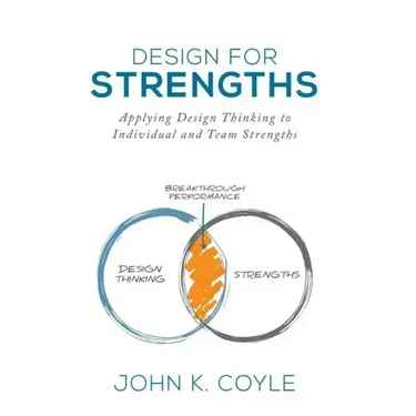 Design For Strengths: Applying Design Thinking to Individual and Team Strengths