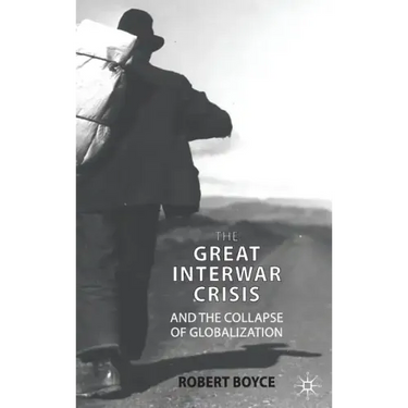 The Great Interwar Crisis and the Collapse of Globalization