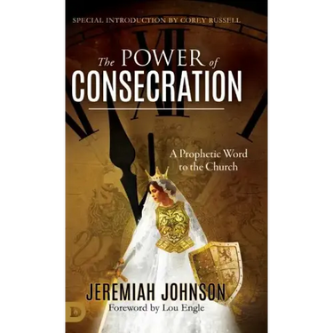 The Power of Consecration: A Prophetic Word to the Church