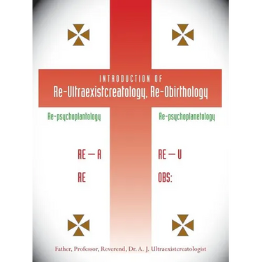 Introduction of Re-Ultraexistcreatology, Re-Obirthology