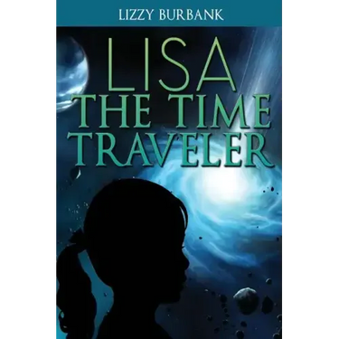 Lisa The Time Traveler: An Exciting Mystery Story (for Children Ages 9-12)
