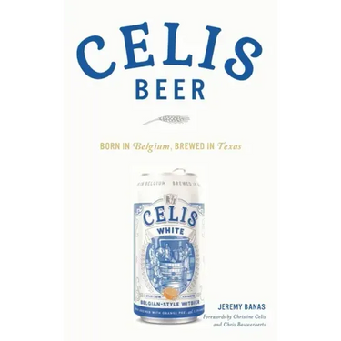 Celis Beer: Born in Belgium, Brewed in Texas