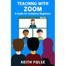 Teaching with Zoom: A Guide for Complete Beginners