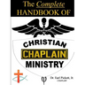 The Complete Handbook Of Christian Chaplain Ministry
