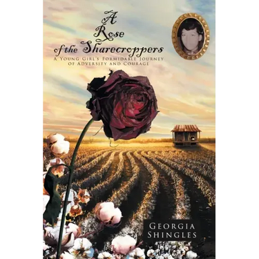 A Rose of the Sharecroppers: A Young Girl's Formidable Journey of Adversity and Courage
