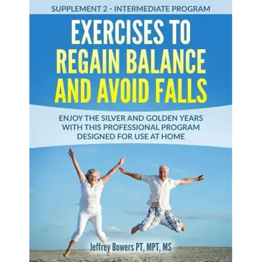 Exercises to regain balance and avoid falls: Enjoy the silver and golden years with this professional program designed for use at home