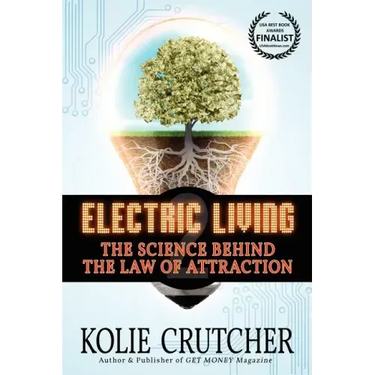 Electric Living: The Science Behind the Law of Attraction