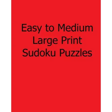 Easy to Medium Large Print Sudoku Puzzles: Fun, Large Grid Sudoku Puzzles