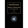 The Moravians in North Carolina. an Authentic History