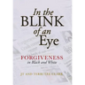 In the Blink of an Eye: Forgiveness in Black and White