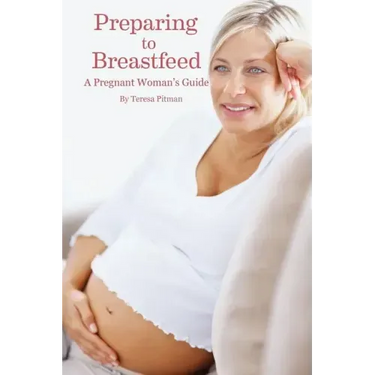 Preparing to Breastfeed: A Pregnant Woman's Guide