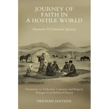Journey of faith in a Hostile World: Memoirs Of Herman Jantzen
