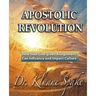Apostolic Revolution: How Your God-given Assignment Can Influence and Impact Culture