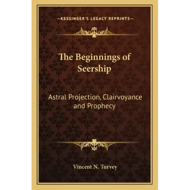 The Beginnings of Seership: Astral Projection, Clairvoyance and Prophecy
