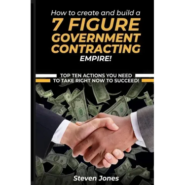 How to Create and Build a 7 Figure Government Contracting Empire