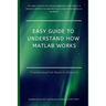 Easy Guide to Understand How MATLAB Works: Transitioning from Basics to Advanced
