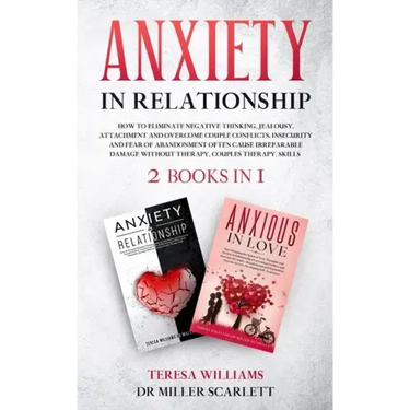 Anxiety in Relationship: How to Eliminate Negative Thinking, Jealousy, Attachment and Overcome Couple Conflicts. Insecurity and Fear of Abandon