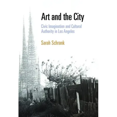 Art and the City: Civic Imagination and Cultural Authority in Los Angeles
