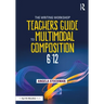 The Writing Workshop Teacher's Guide to Multimodal Composition (6-12)