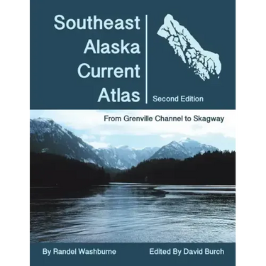 Southeast Alaska Current Atlas: From Grenville to Skagway, Second Edition