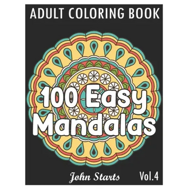 100 Easy Mandalas: An Adult Coloring Book with Fun, Simple, and Relaxing Coloring Pages (Volume 4)