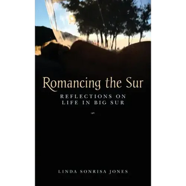 Romancing the Sur: Reflections on Life in Big Sur