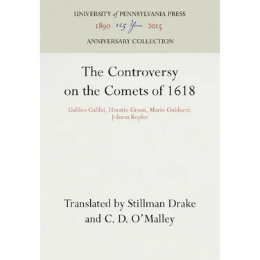 The Controversy on the Comets of 1618: Galileo Galilei, Horatio Grassi, Mario Guiducci, Johann Kepler