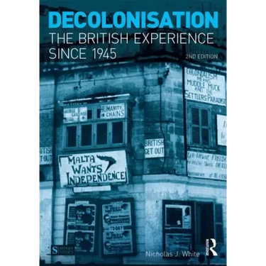 Decolonisation: The British Experience since 1945