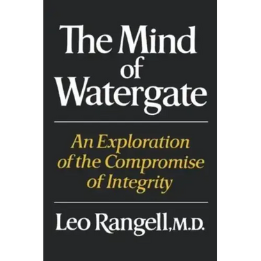 The Mind of Watergate: An Exploration of the Compromise of Integrity