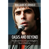 Oasis and Beyond: The Untold Story of Liam Gallagher's Rock 'n' Roll Life