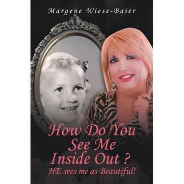 How Do You See Me Inside, Out? He See's Me as Beautiful!