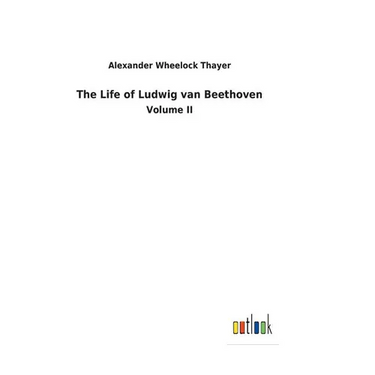 The Life of Ludwig van Beethoven