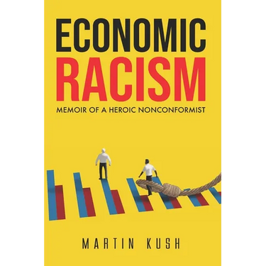 Economic Racism: Memoir of a Heroic Nonconformist