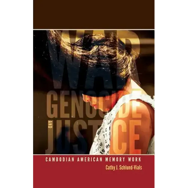 War, Genocide, and Justice: Cambodian American Memory Work