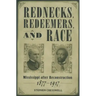 Rednecks, Redeemers, and Race: Mississippi After Reconstruction, 1877-1917