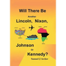 Will There Be Another Lincoln, Nixon, Johnson or Kennedy?