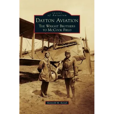 Dayton Aviation: The Wright Brothers to McCook Field