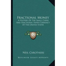 Fractional Money: A History Of The Small Coins And Fractional Paper Currency Of The United States