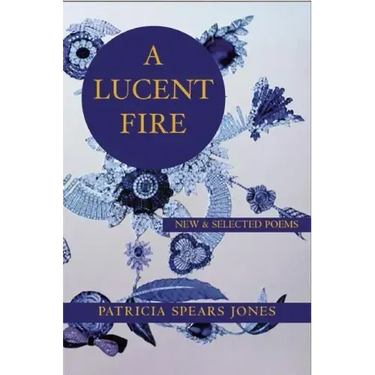 A Lucent Fire: New and Selected Poems