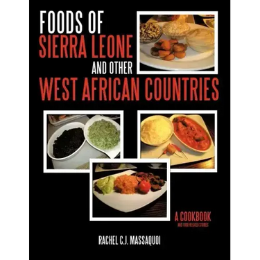 Foods of Sierra Leone and Other West African Countries: A Cookbook