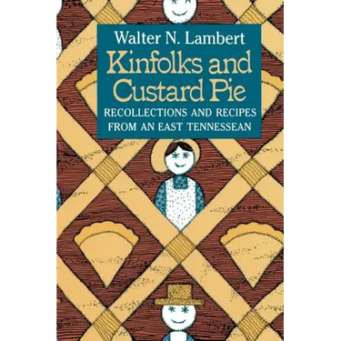 Kinfolks and Custard Pie: Recollections and Recipes from an East Tennessean