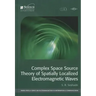Complex Space Source Theory of Spatially Localized Electromagnetic Waves