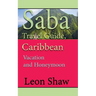 Saba Travel Guide, Caribbean: Vacation and Honeymoon