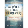 He Will Reign Forever: A Biblical Theology of the Kingdom of God