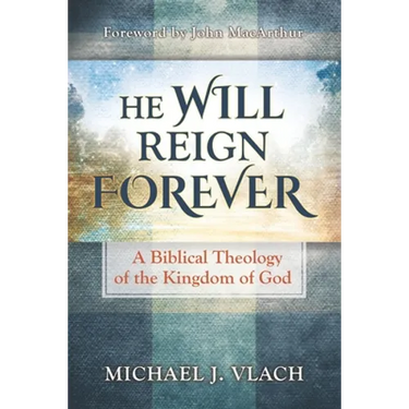 He Will Reign Forever: A Biblical Theology of the Kingdom of God