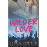 Wilder Love: A Steamy Single Dad Rockstar Romance